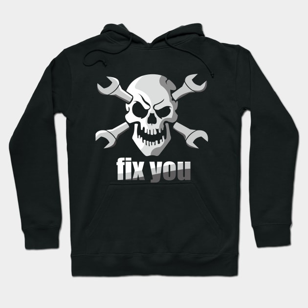 I FIX YOU SKULL ENGINERING T-Shrit Hoodie by paynow24